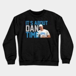 Dan Campbell It’s About Dan Time Crewneck Sweatshirt