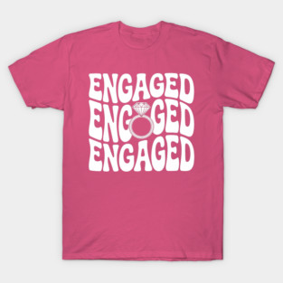 Engaged T-Shirt