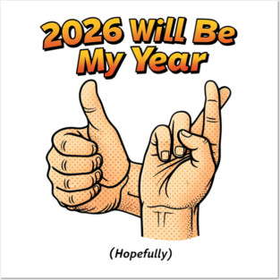 2026 Will Be My Year Hopefully - Funny Fingers Crossed Posters and Art