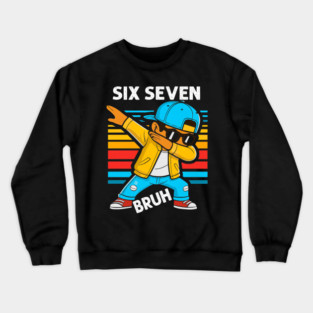 Dabbing Six Seven Bruh 67 Meme 6 7 Numbers Funny Crewneck Sweatshirt