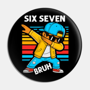 Dabbing Six Seven Bruh 67 Meme 6 7 Numbers Funny Pin
