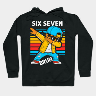 Dabbing Six Seven Bruh 67 Meme 6 7 Numbers Funny Hoodie