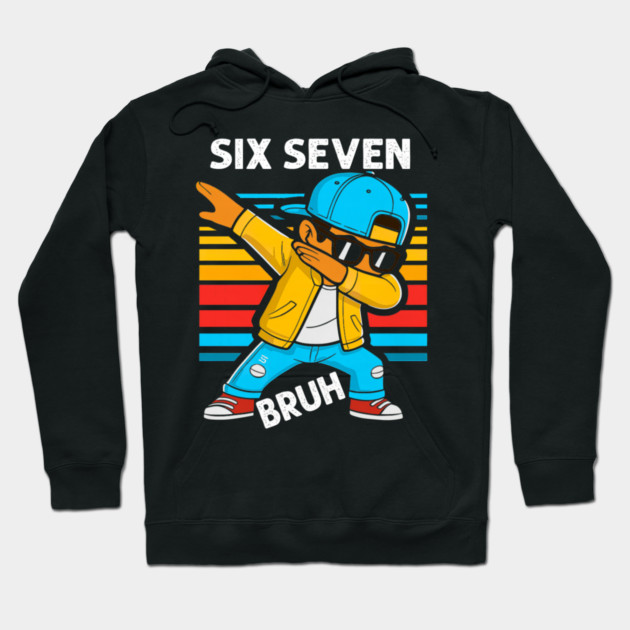 Dabbing Six Seven Bruh 67 Meme 6 7 Numbers Funny Hoodie by yangho