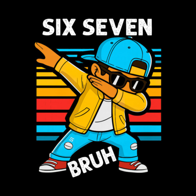Dabbing Six Seven Bruh 67 Meme 6 7 Numbers Funny by yangho