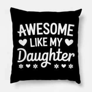 Awesome Like My Daughter. Father's Day. Mother's Day 2 Pillow