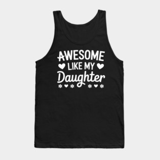 Awesome Like My Daughter. Father's Day. Mother's Day 2 Tank Top