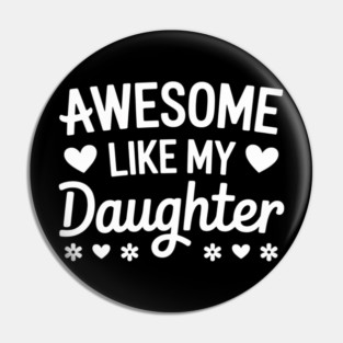 Awesome Like My Daughter. Father's Day. Mother's Day 2 Pin
