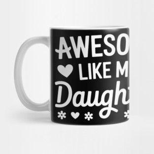 Awesome Like My Daughter. Father's Day. Mother's Day 2 Mug