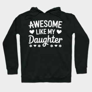 Awesome Like My Daughter. Father's Day. Mother's Day 2 Hoodie