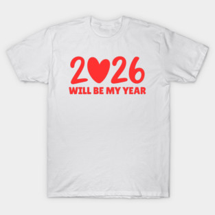 2026 Will Be My Year T-Shirt