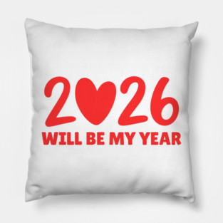 2026 Will Be My Year Pillow