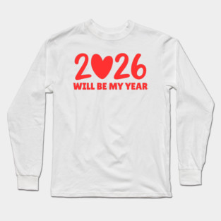 2026 Will Be My Year Long Sleeve T-Shirt