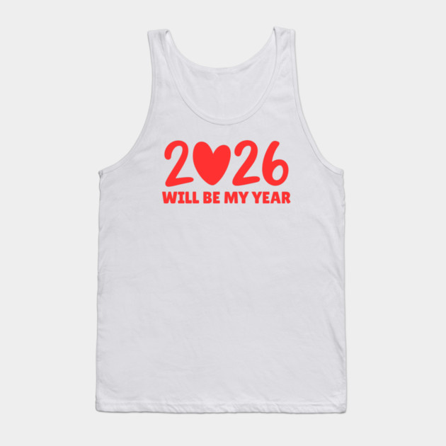 2026 Will Be My Year Tank Top by Creatifly Graphic Tees