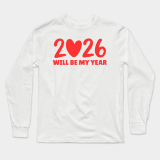 2026 Will Be My Year Long Sleeve T-Shirt
