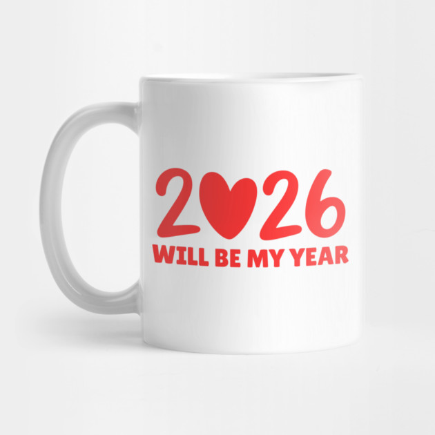 2026 Will Be My Year by Creatifly Graphic Tees