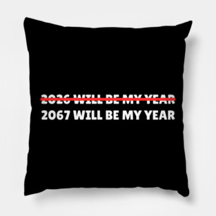 2067 Will Be My Year Funny New Year Countdown Pillow