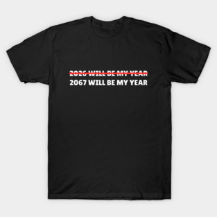 2067 Will Be My Year Funny New Year Countdown T-Shirt