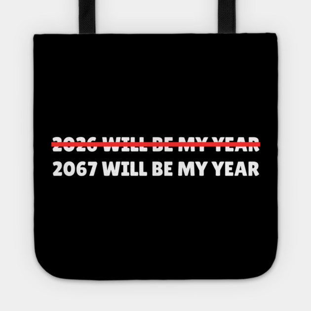 2067 Will Be My Year Funny New Year Countdown Tote by Creatifly Graphic Tees