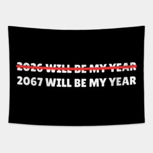2067 Will Be My Year Funny New Year Countdown Tapestry