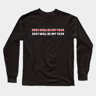 2067 Will Be My Year Funny New Year Countdown Long Sleeve T-Shirt