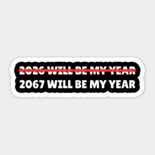 2067 Will Be My Year Funny New Year Countdown Sticker