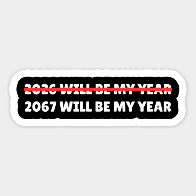 2067 Will Be My Year Funny New Year Countdown Magnet by Creatifly Graphic Tees