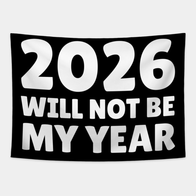 2026 Will Not Be My Year Tapestry by Creatifly Graphic Tees