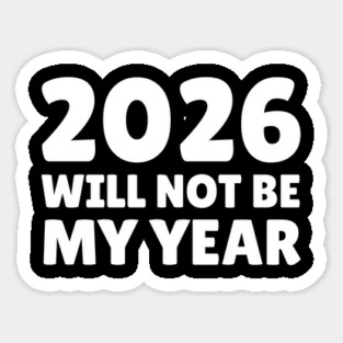 2026 Will Not Be My Year Magnet