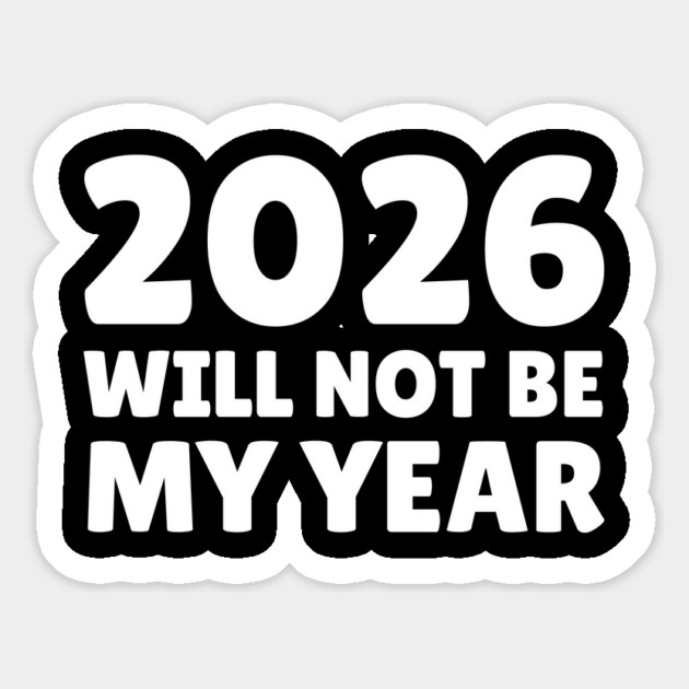2026 Will Not Be My Year Magnet by Creatifly Graphic Tees