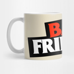 Bad Friends Podcast Mug