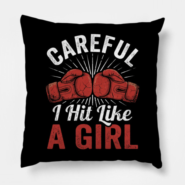 Careful I Hit Like A Girl Boxer Humor Pillow by ArtistTee ⭐⭐⭐⭐⭐