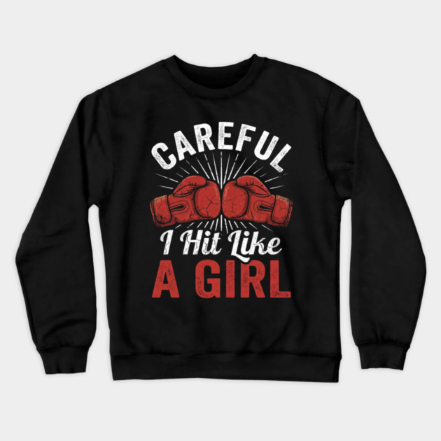 Careful I Hit Like A Girl Boxer Humor Crewneck Sweatshirt by ArtistTee ⭐⭐⭐⭐⭐
