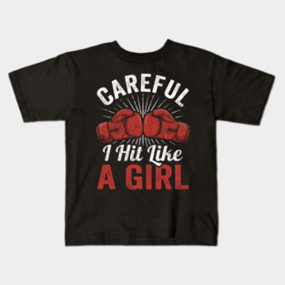 Careful I Hit Like A Girl Boxer Humor Kids T-Shirt