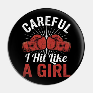 Careful I Hit Like A Girl Boxer Humor Pin
