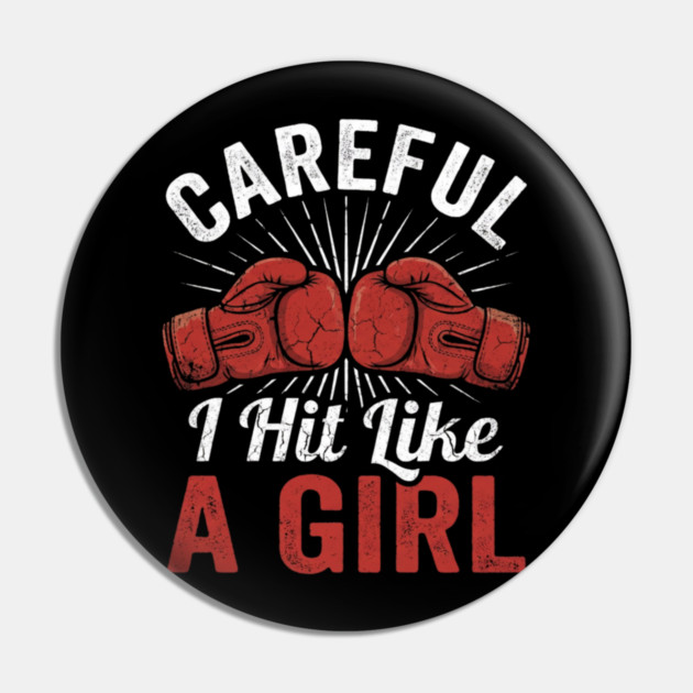 Careful I Hit Like A Girl Boxer Humor Pin by ArtistTee ⭐⭐⭐⭐⭐