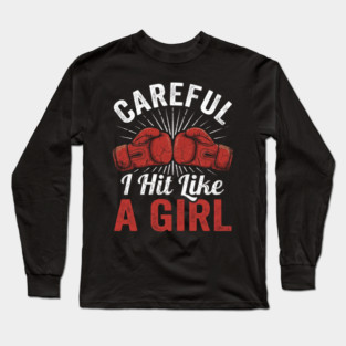 Careful I Hit Like A Girl Boxer Humor Long Sleeve T-Shirt