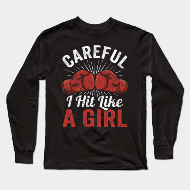 Careful I Hit Like A Girl Boxer Humor Long Sleeve T-Shirt by ArtistTee ⭐⭐⭐⭐⭐
