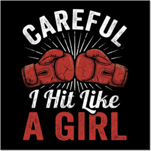 Careful I Hit Like A Girl Boxer Humor Posters and Art