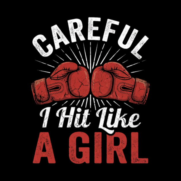 Careful I Hit Like A Girl Boxer Humor by ArtistTee ⭐⭐⭐⭐⭐