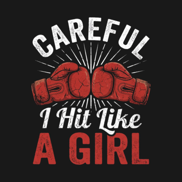 Careful I Hit Like A Girl Boxer Humor by ArtistTee ⭐⭐⭐⭐⭐