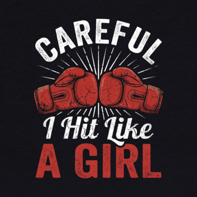 Careful I Hit Like A Girl Boxer Humor by ArtistTee ⭐⭐⭐⭐⭐