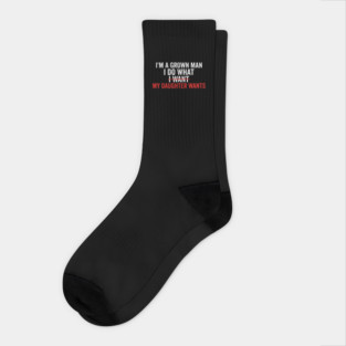 I'm A Grown Man I Do What I Want My Daughter Wants Father's Day Humor Socks
