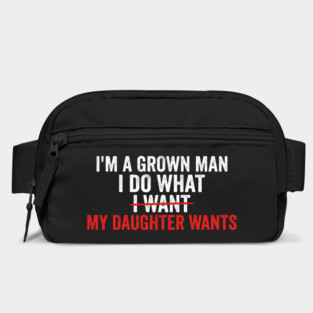 I'm A Grown Man I Do What I Want My Daughter Wants Father's Day Humor Bag