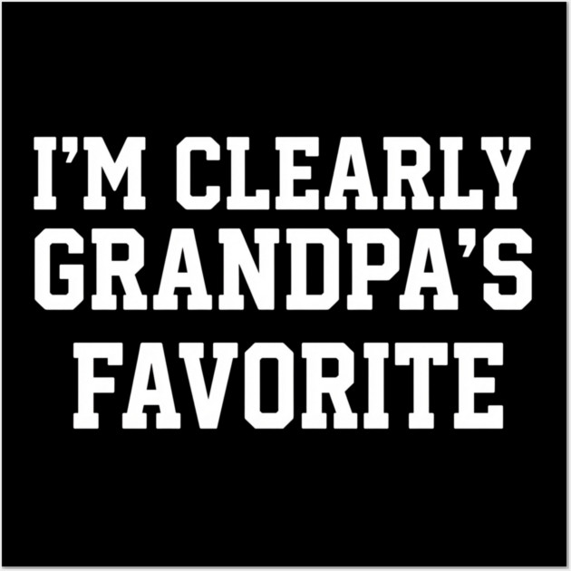 I'm Clearly Grandpa's Favorite Family Humor Wall Art by ArtistTee ⭐⭐⭐⭐⭐