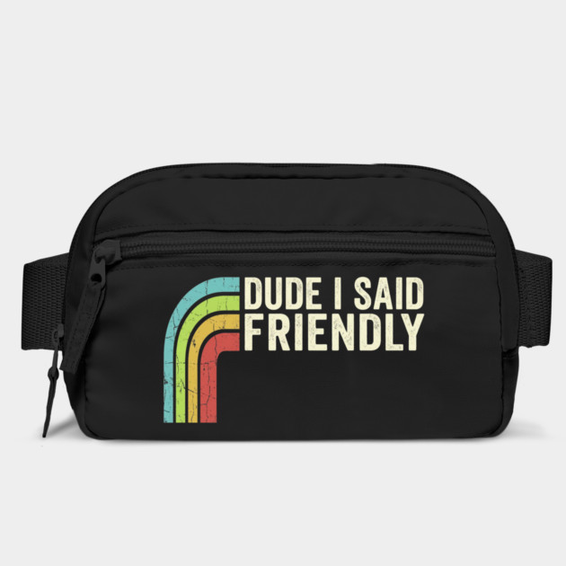 Dude I Said Friendly Retro Rainbow Humor by ArtistTee ⭐⭐⭐⭐⭐