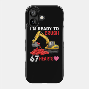 I'm Ready To Crush 67 Hearts Valentine's Day Construction Humor Phone Case