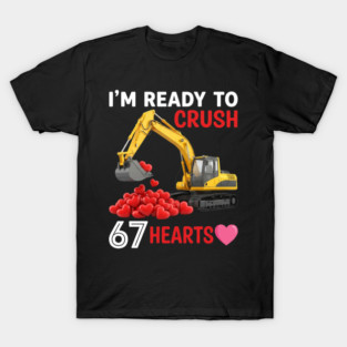 I'm Ready To Crush 67 Hearts Valentine's Day Construction Humor T-Shirt