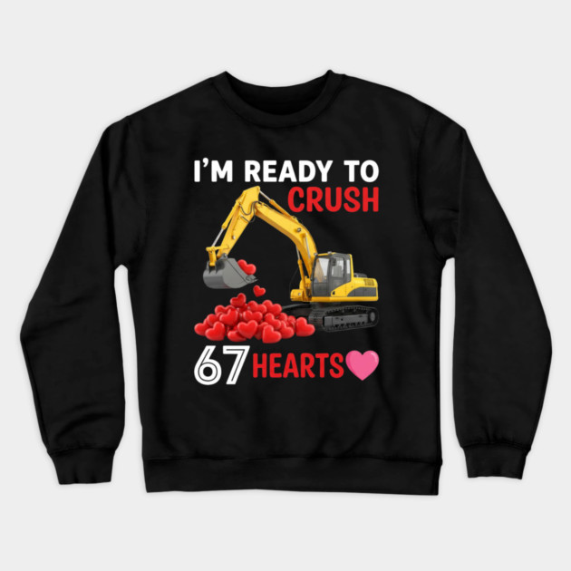 I'm Ready To Crush 67 Hearts Valentine's Day Construction Humor Crewneck Sweatshirt by ArtistTee ⭐⭐⭐⭐⭐