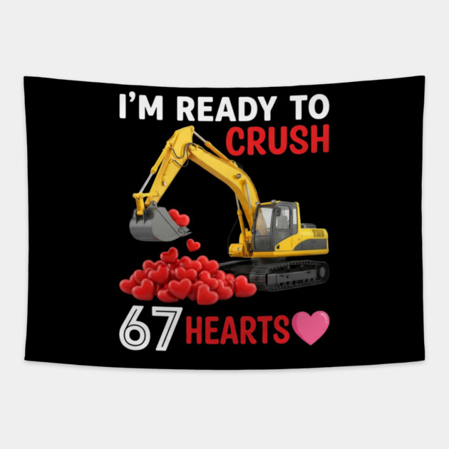 I'm Ready To Crush 67 Hearts Valentine's Day Construction Humor Tapestry by ArtistTee ⭐⭐⭐⭐⭐