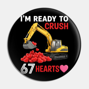 I'm Ready To Crush 67 Hearts Valentine's Day Construction Humor Pin